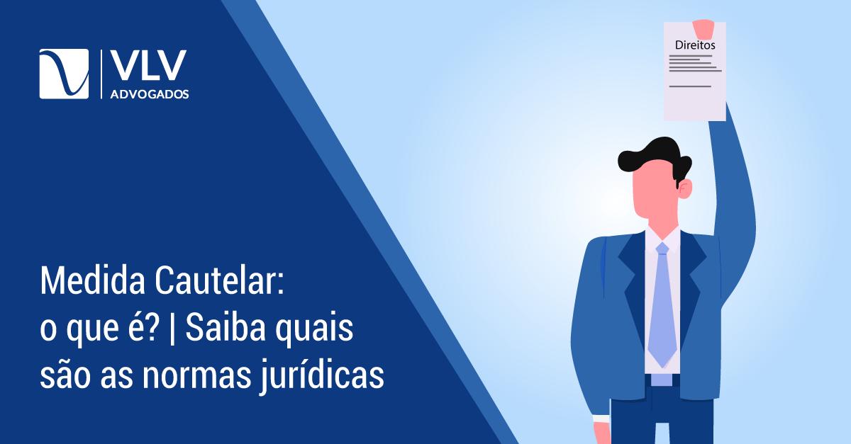 Medida Cautelar | O que é e para que serve? - Saiba agora