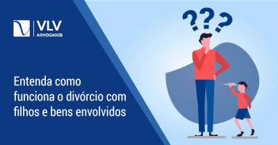 Divórcio com filhos e bens, como fazer? | Veja como funciona