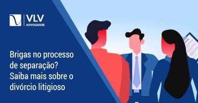 DIVÓRCIO LITIGIOSO: COMO FUNCIONA - GUIA PRÁTICO