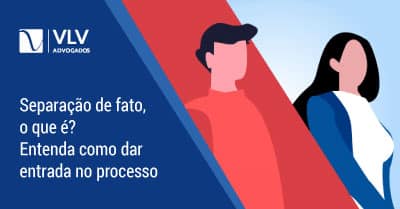 Separação de fato: Entenda o que é e quais são seus efeitos jurídicos