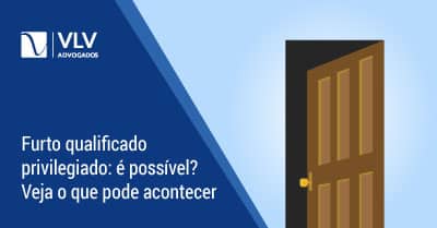 FURTO QUALIFICADO-PRIVILEGIADO: é possível? | Veja como funciona