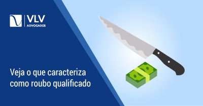 Roubo Qualificado: o que é, como funciona e qual a pena em 2023?VLV ...