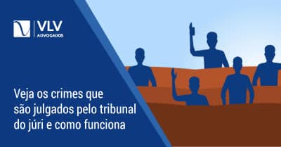 TRIBUNAL DO JÚRI | Entenda o que é e como funciona